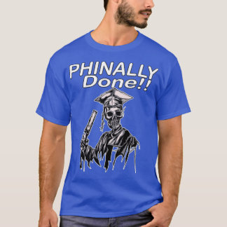 Phinally Done Funny SKELETON Graduate T-Shirt