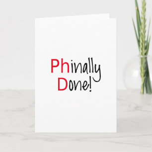 Phinally Done,  PhD graduate, graduation gift Card