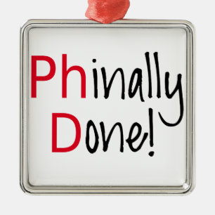 Phinally Done,  PhD graduate, graduation gift Metal Ornament