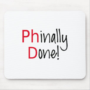 Phinally Done, PhD graduate, graduation gift Mouse Pad