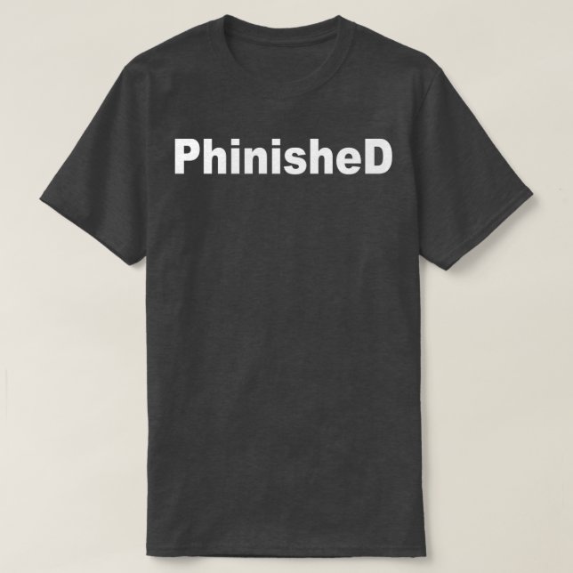 Phinished Phd Funny 1 T-Shirt (Design Front)