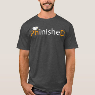 Phinished Phd Funny Doctorate Gift T-Shirt