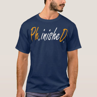 Phinished Phd Funny Doctorate Graduation 12 T-Shirt