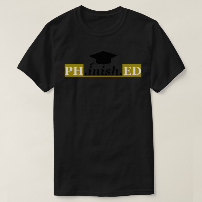 Phinished Phd Funny Doctorate Graduation funny 1 T-Shirt (Design Front)