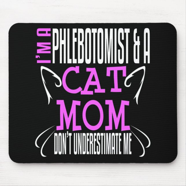 Phlebotomist and Cat Mum Funny Phlebotomy Gift Mouse Pad (Front)