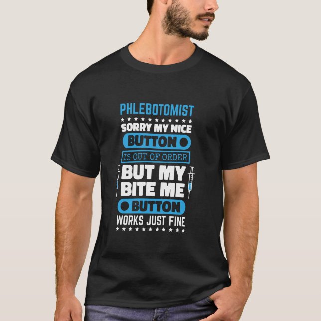 Phlebotomist Bite Me Button Works Phlebotomy Nurse T-Shirt (Front)