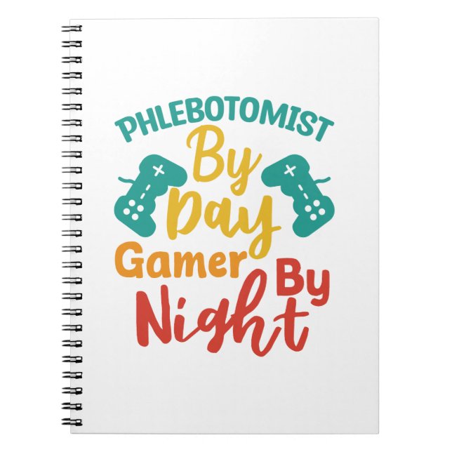 Phlebotomist By Day Gamer By Night Notebook (Front)