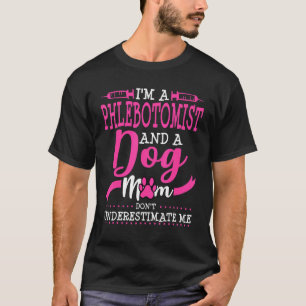 Phlebotomist Dog Mum Owner Pug Goldendoodle Chihua T-Shirt