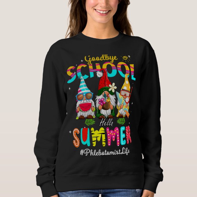 Phlebotomist Gnome Goodbye School Hello Summer Sweatshirt (Front)