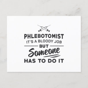 Phlebotomist Has To Do It Phlebotomy Loves Nursing Postcard