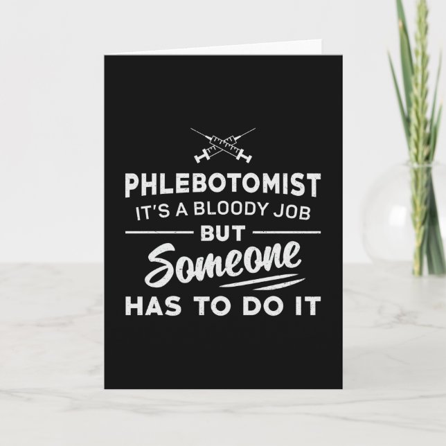 Phlebotomist Has To Do It Phlebotomy Nursing Gift Card (Front)