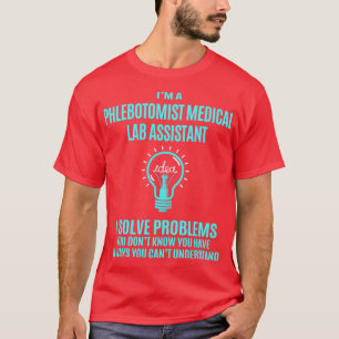 Phlebotomist Medical Lab Assistant I Solve Problem T-Shirt