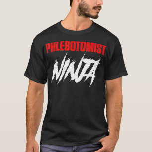 Phlebotomist Ninja Phlebotomy Technician Gifts T-Shirt