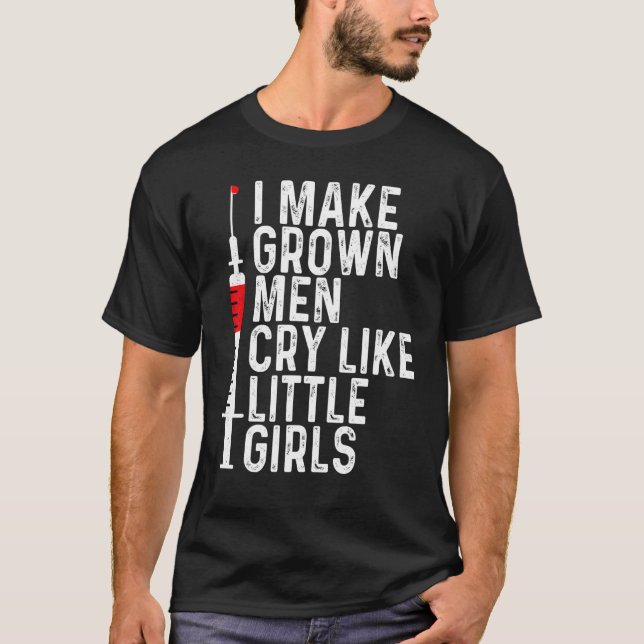 Phlebotomist Nurse Make Grown Man Cry Phlebotomy T-Shirt (Front)