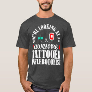 Phlebotomist Nurse Tattooed Phlebotomy Gift T-Shirt