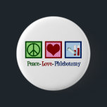 Phlebotomist Peace Love Phlebotomy Office 6 Cm Round Badge<br><div class="desc">A cute phlebotomist Christmas gift. Peace Love Phlebotomy.</div>