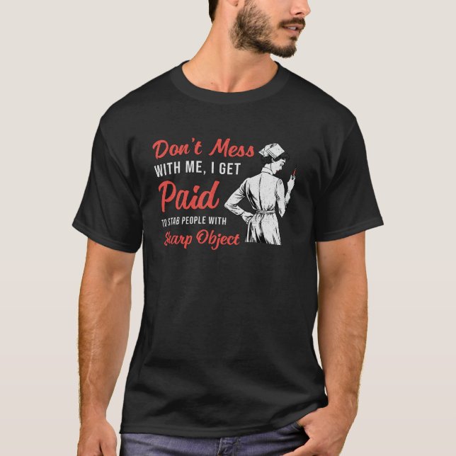 Phlebotomist Phlebotomy Don't Mess With Me Gift T-Shirt (Front)