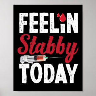Phlebotomist Phlebotomy Feelin' Stabby Today Poster