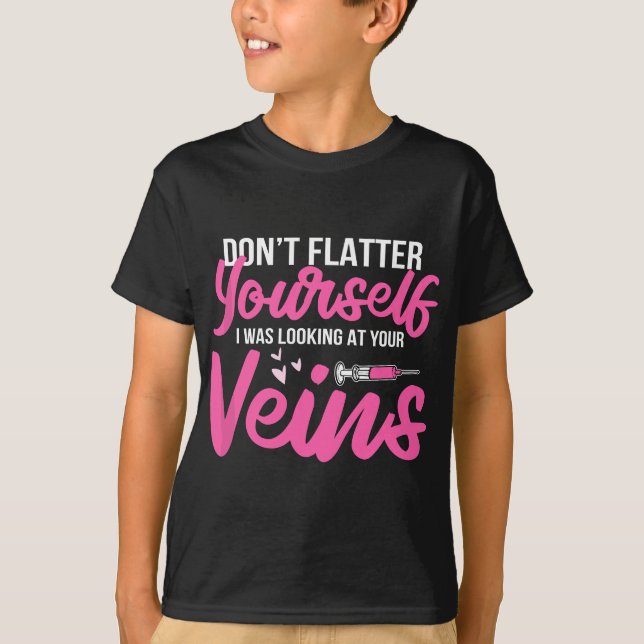 Phlebotomist Phlebotomy Kit Dont Flatter Yourself  T-Shirt (Front)