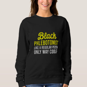 Phlebotomist Phlebotomy Technician 10 Sweatshirt