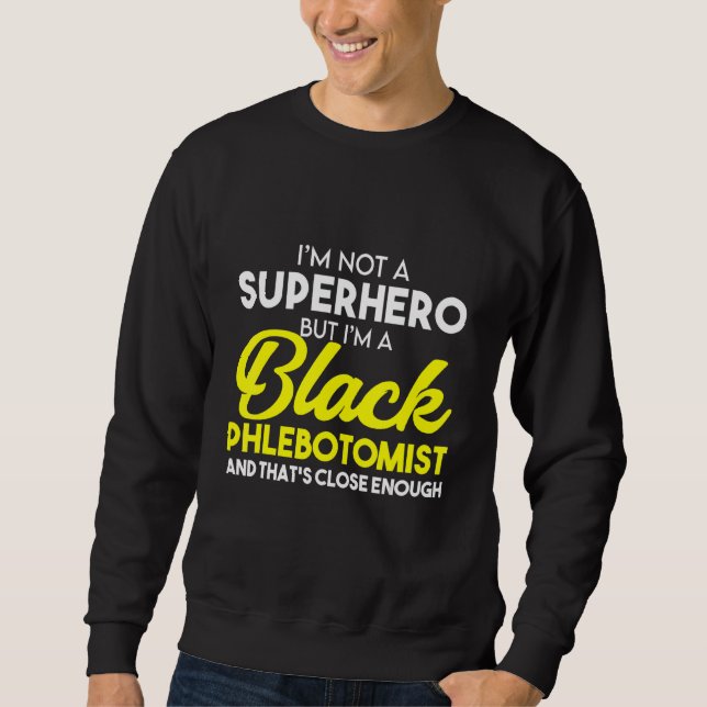 Phlebotomist Phlebotomy Technician 10 Sweatshirt (Front)