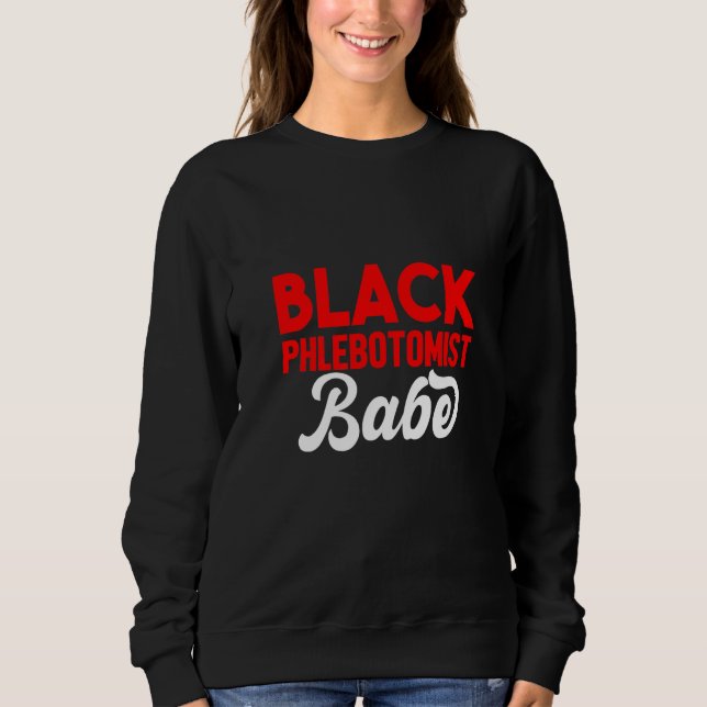Phlebotomist Phlebotomy Technician  8 Sweatshirt (Front)