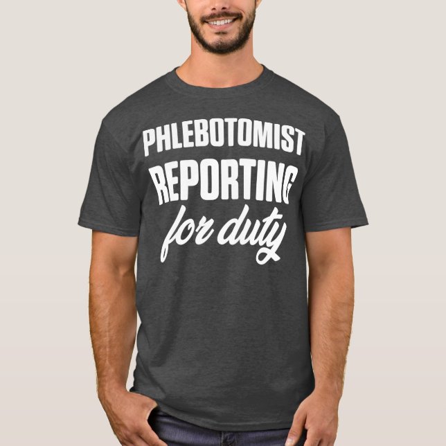 Phlebotomist Reporting Phlebotomy Technician T-Shirt (Front)