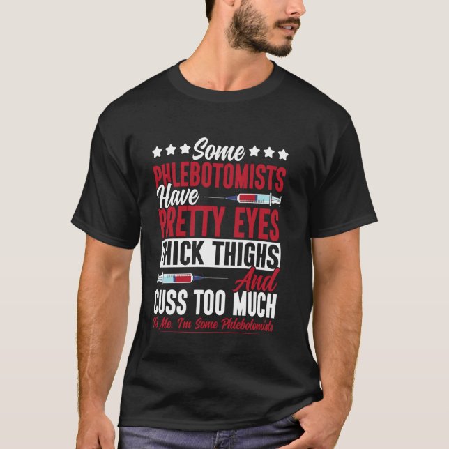 Phlebotomist Tech Technician Some Phlebotomists Ha T-Shirt (Front)