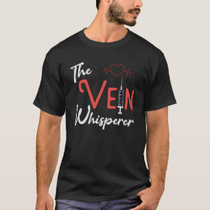 Phlebotomist The Vein Whisperer Phlebotomy Gift T-Shirt