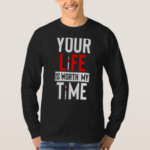 Phlebotomist Your Life Is Worth My Time Blood Nurs T-Shirt