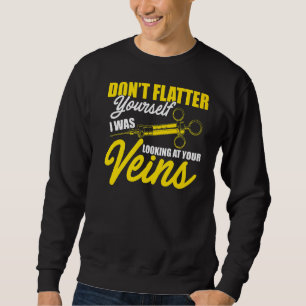 Phlebotomist Your Veins Phlebotomy Technician Sweatshirt