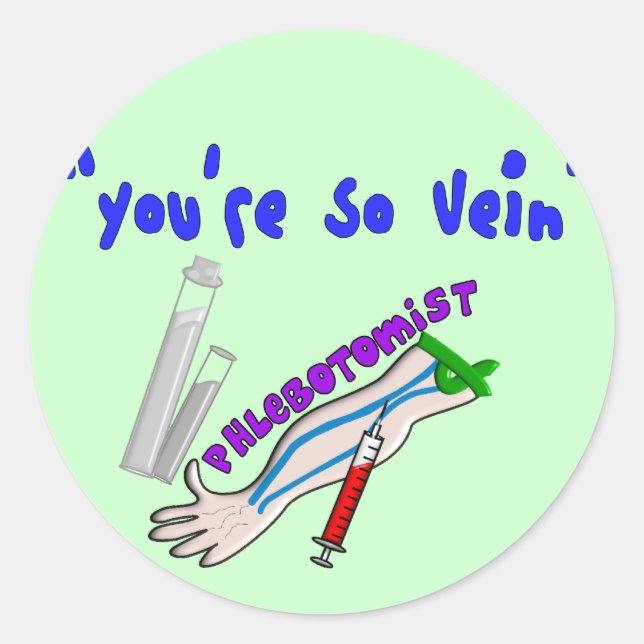 Phlebotomist "You're So Vein" Funny Gifts Classic Round Sticker (Front)
