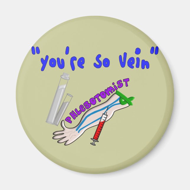Phlebotomist "You're So Vein" Funny Gifts Magnet (Front)