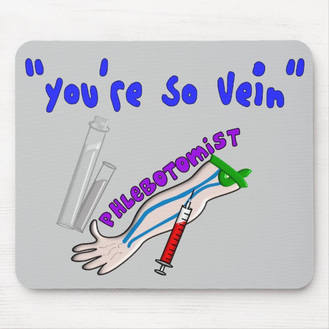 Phlebotomist "You're So Vein" Funny Gifts Mouse Pad (Front)