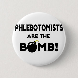 Phlebotomists Are The Bomb! 6 Cm Round Badge