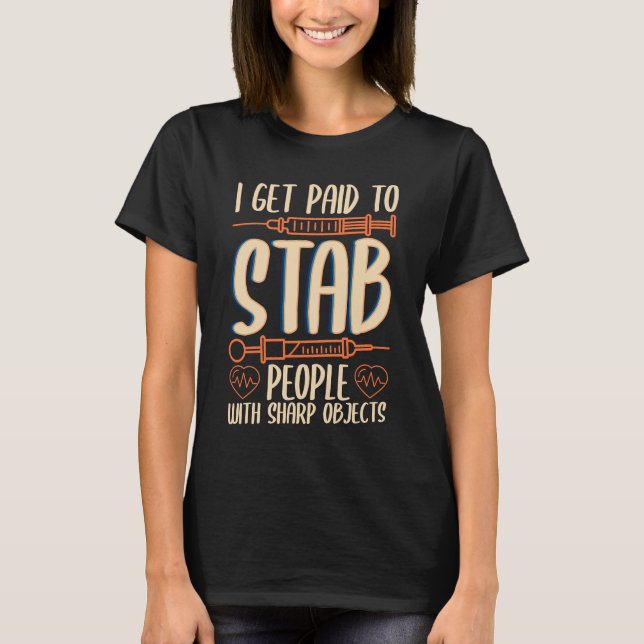 Phlebotomy assistant stab people for a living Phle T-Shirt (Front)