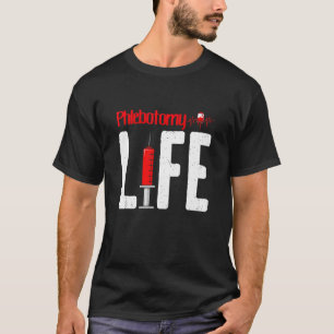 Phlebotomy Life Phlebotomy Technician Phlebotomist T-Shirt