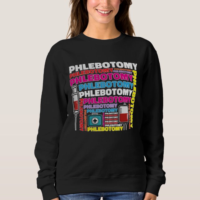 Phlebotomy Phlebotomist Tech Blood Technician Sweatshirt (Front)