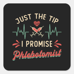 PhlebotomyJust The Tip I Promise Phlebotomist Square Sticker