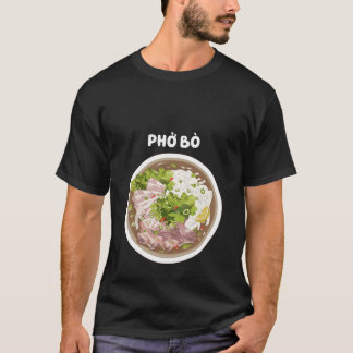 Pho Bo Vietnamese Beef Pho Noodles T-shirt