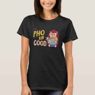 Pho Bowl Hedgehog Good Vietnamese Food Food Pun J T-Shirt