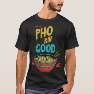 Pho Good Food Pun Pho Bowl Vietnamese Noodle T-Shirt