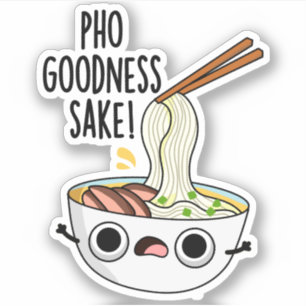 Pho Goodness Sake Funny Noodle Pun 