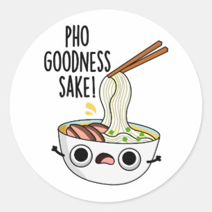 Pho Goodness Sake Funny Noodle Pun  Classic Round Sticker