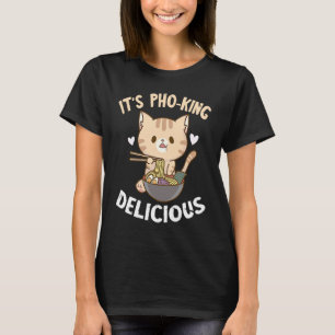 Pho It's Pho King Cat Pho Bowl Vietnamese Noodle S T-Shirt
