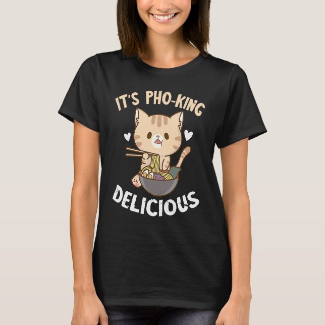 Pho It's Pho King Cat Pho Bowl Vietnamese Noodle S T-Shirt (Front)