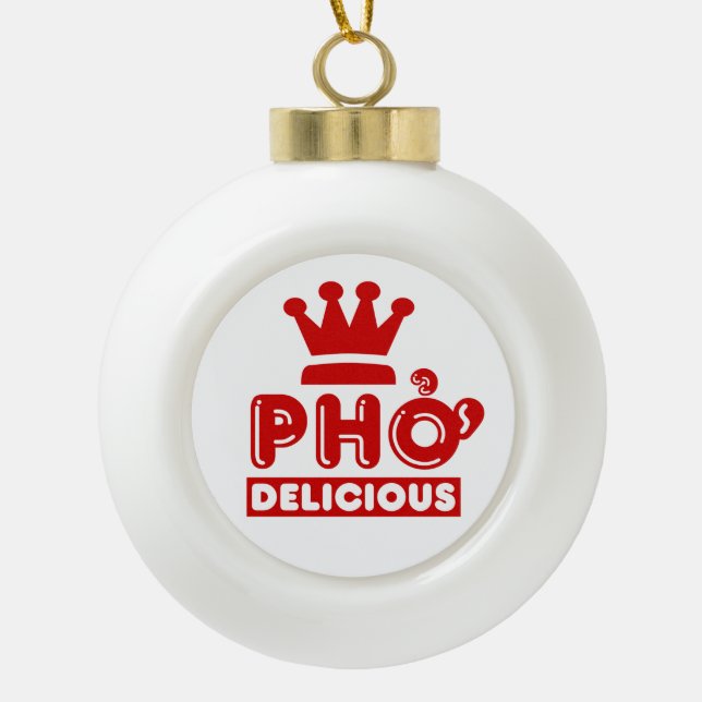 Pho King Delicious Ceramic Ball Christmas Ornament (Front)