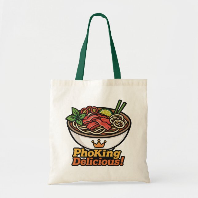 Pho king Delicious! Tote Bag (Front)