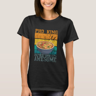 Pho King Vintage Retro Awesome Vietnamese Food Pho T-Shirt