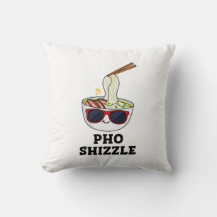 Pho Shizzle Funny Noodle Pun  Cushion